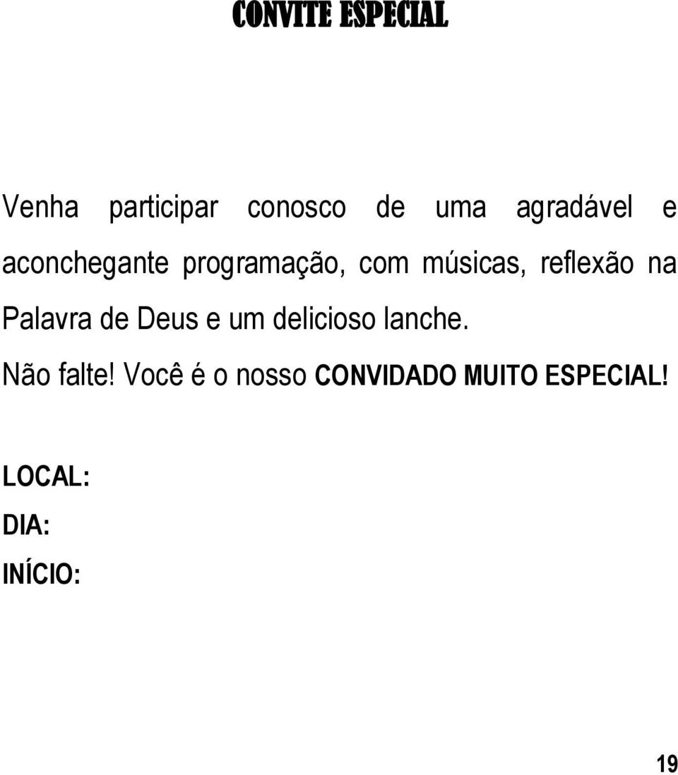 reflexão na Palavra de Deus e um delicioso lanche.