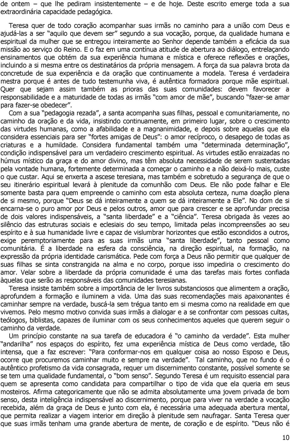 se entregou inteiramente ao Senhor depende também a eficácia da sua missão ao serviço do Reino.