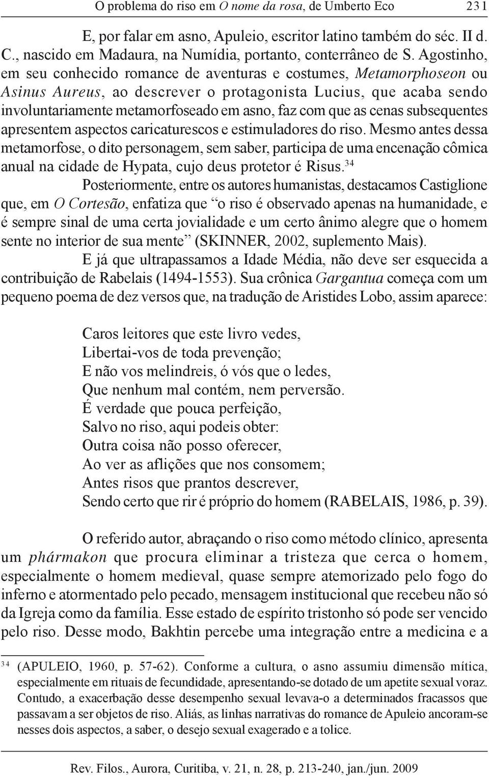 as cenas subsequentes apresentem aspectos caricaturescos e estimuladores do riso.