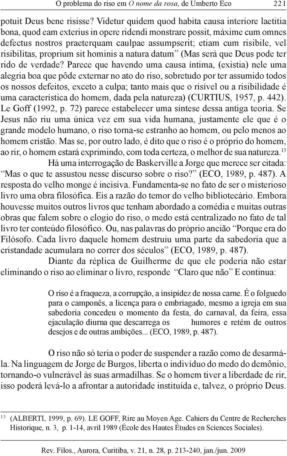 vel risibilitas, proprium sit hominis a natura datum (Mas será que Deus pode ter rido de verdade?