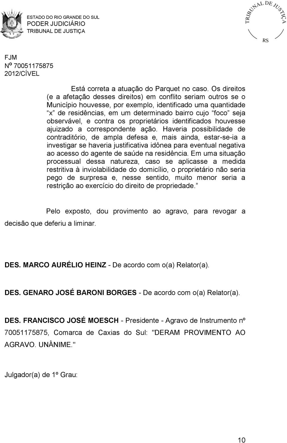 observável, e contra os proprietários identificados houvesse ajuizado a correspondente ação.