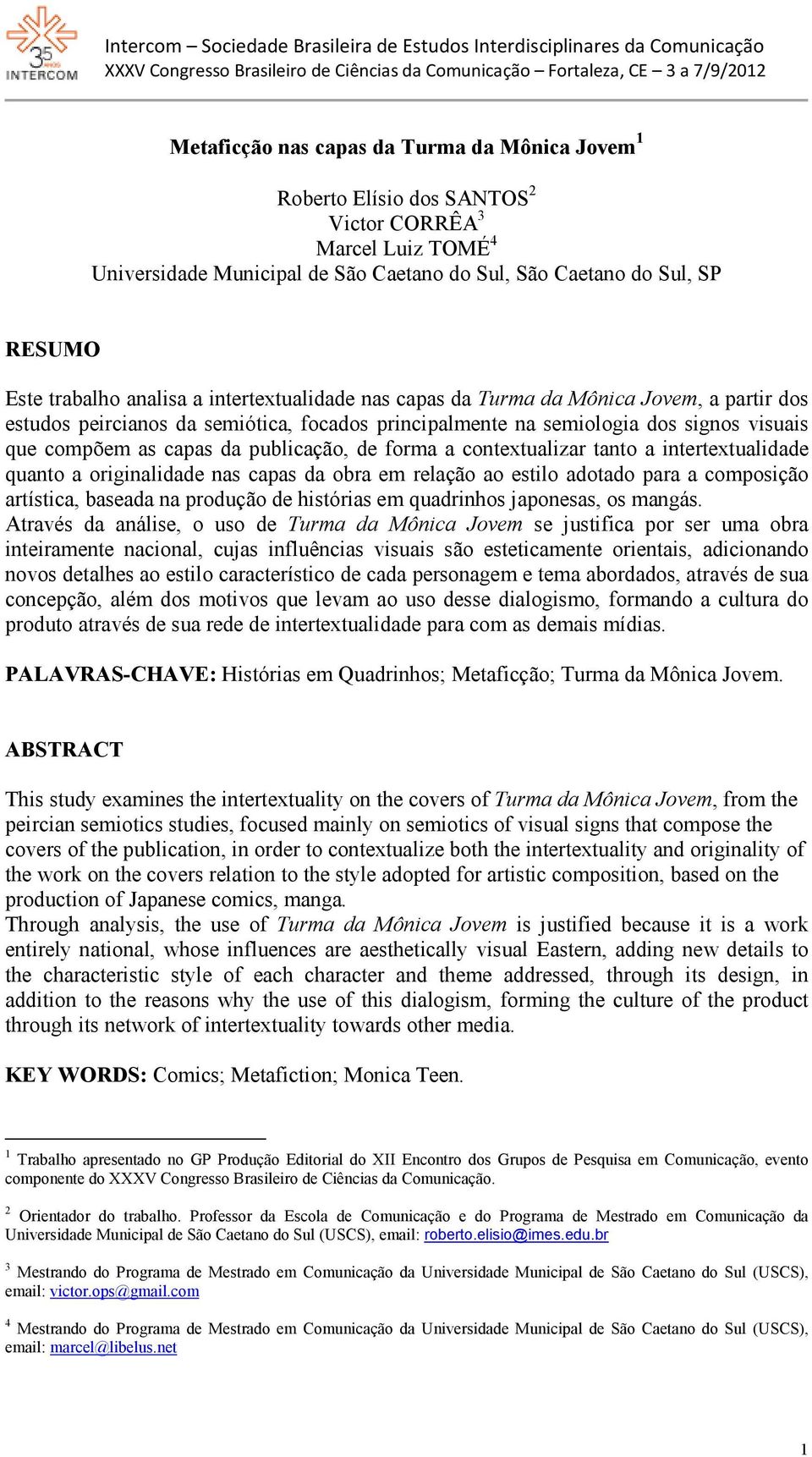 publicação, de forma a contextualizar tanto a intertextualidade quanto a originalidade nas capas da obra em relação ao estilo adotado para a composição artística, baseada na produção de histórias em