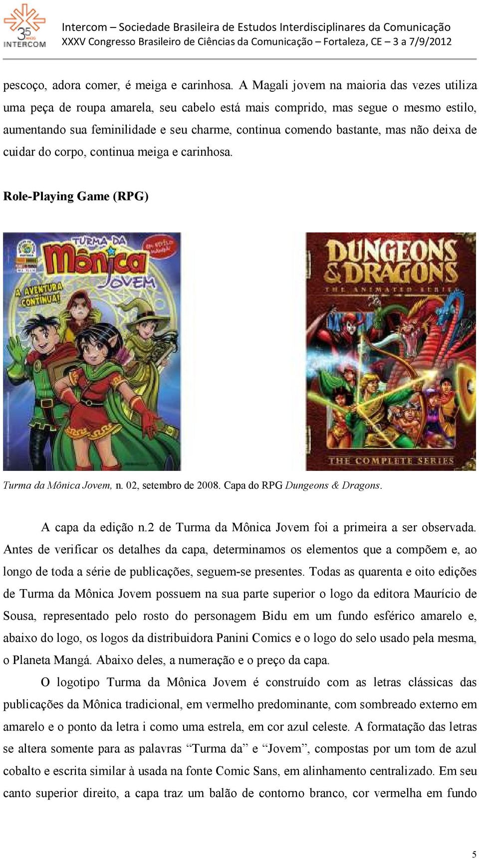 mas não deixa de cuidar do corpo, continua meiga e carinhosa. Role-Playing Game (RPG) Turma da Mônica Jovem, n. 02, setembro de 2008. Capa do RPG Dungeons & Dragons. A capa da edição n.