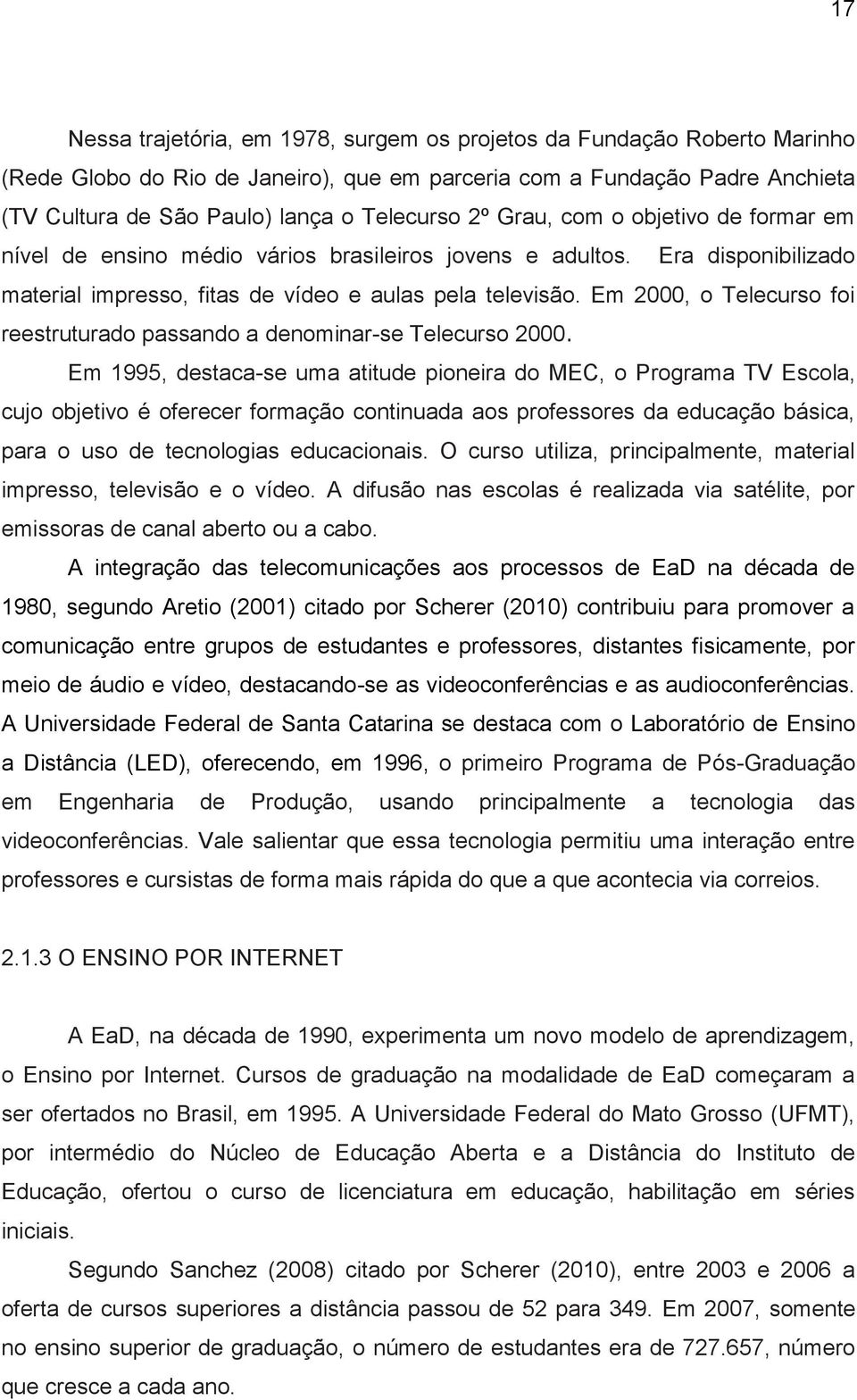 Em 2000, o Telecurso foi reestruturado passando a denominar-se Telecurso 2000.