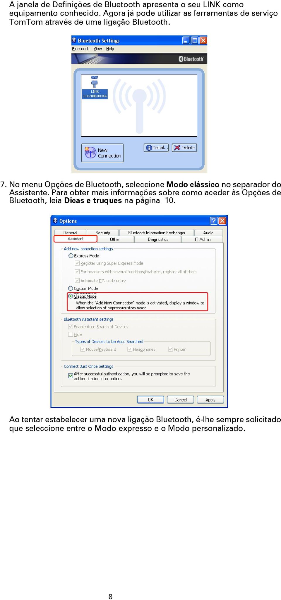 No menu Opções de Bluetooth, seleccione Modo clássico no separador do Assistente.