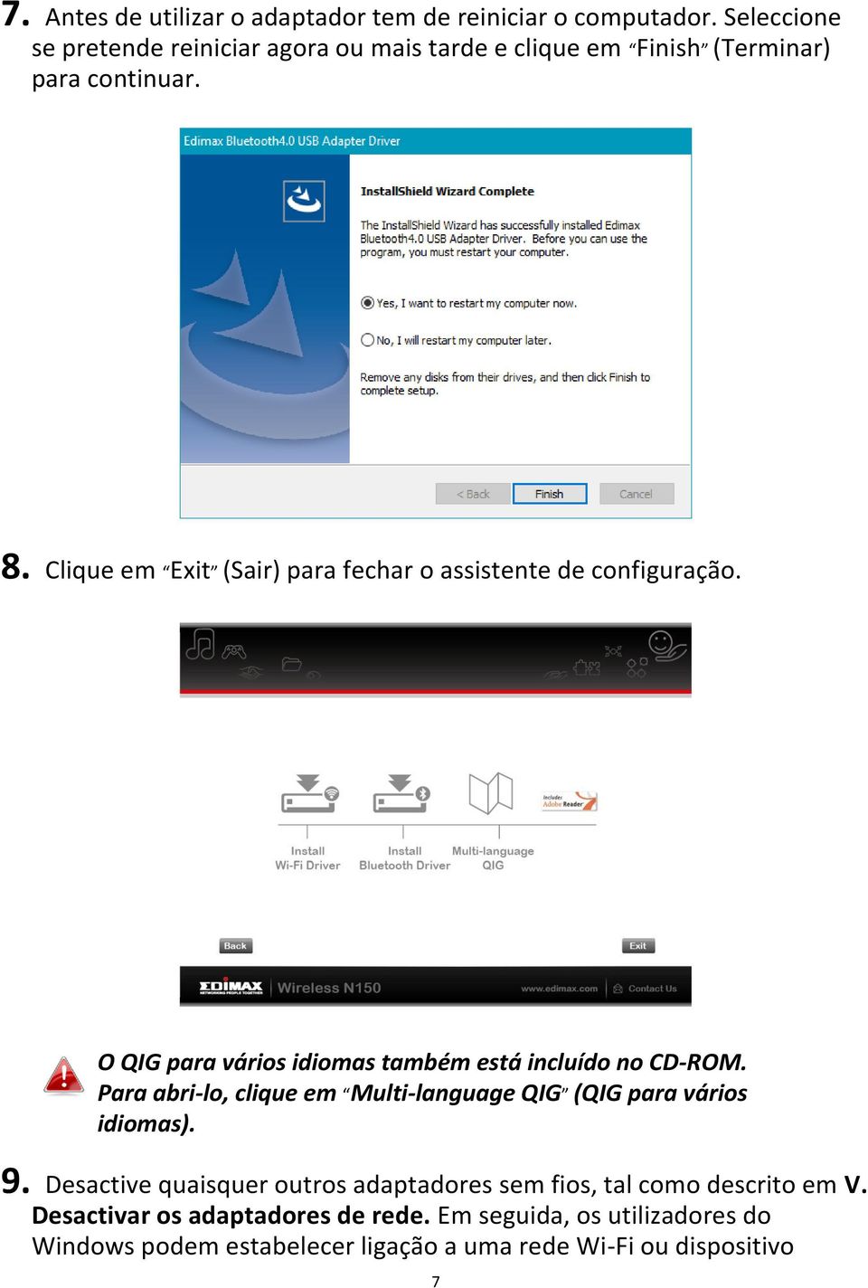 Clique em Exit (Sair) para fechar o assistente de configuração. O QIG para vários idiomas também está incluído no CD-ROM.