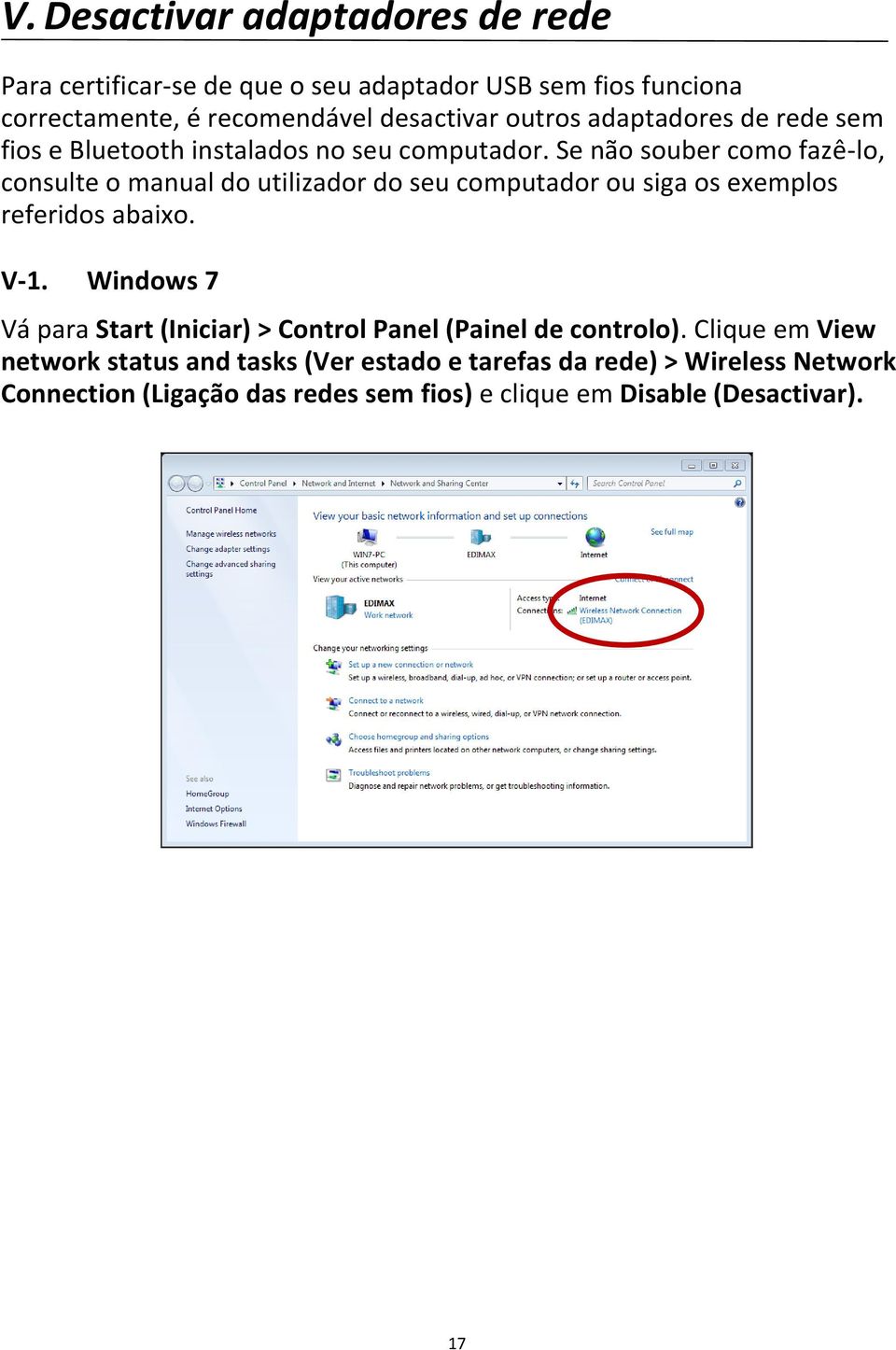 Se não souber como fazê-lo, consulte o manual do utilizador do seu computador ou siga os exemplos referidos abaixo. V-1.