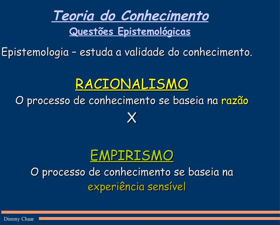 RACIONALISMO O processo de conhecimento se baseia