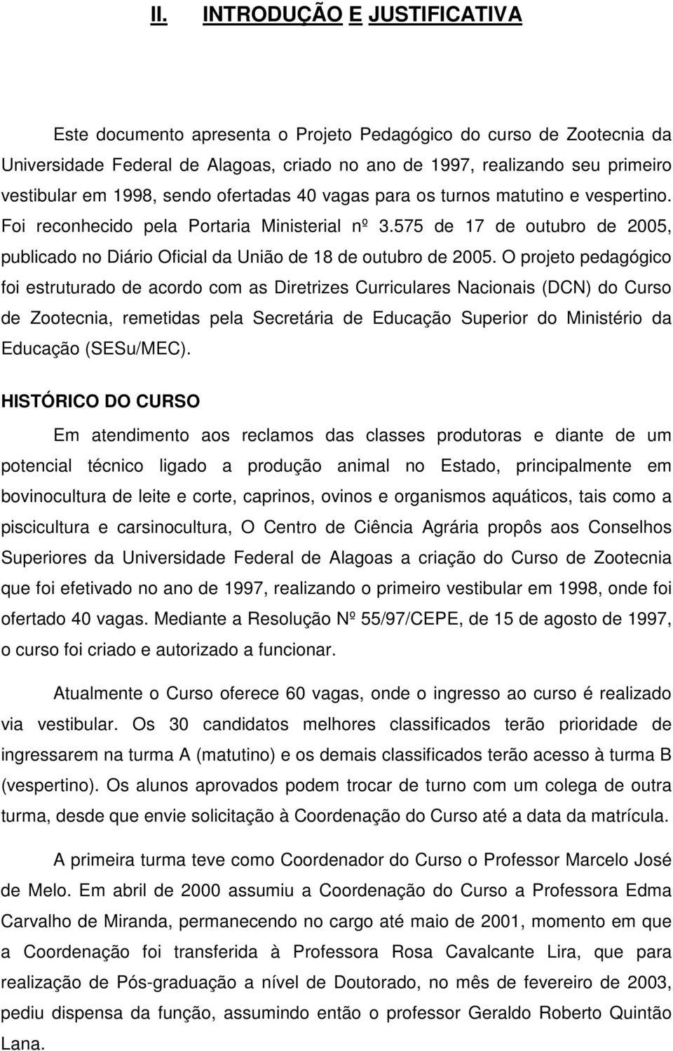 575 de 17 de outubro de 2005, publicado no Diário Oficial da União de 18 de outubro de 2005.