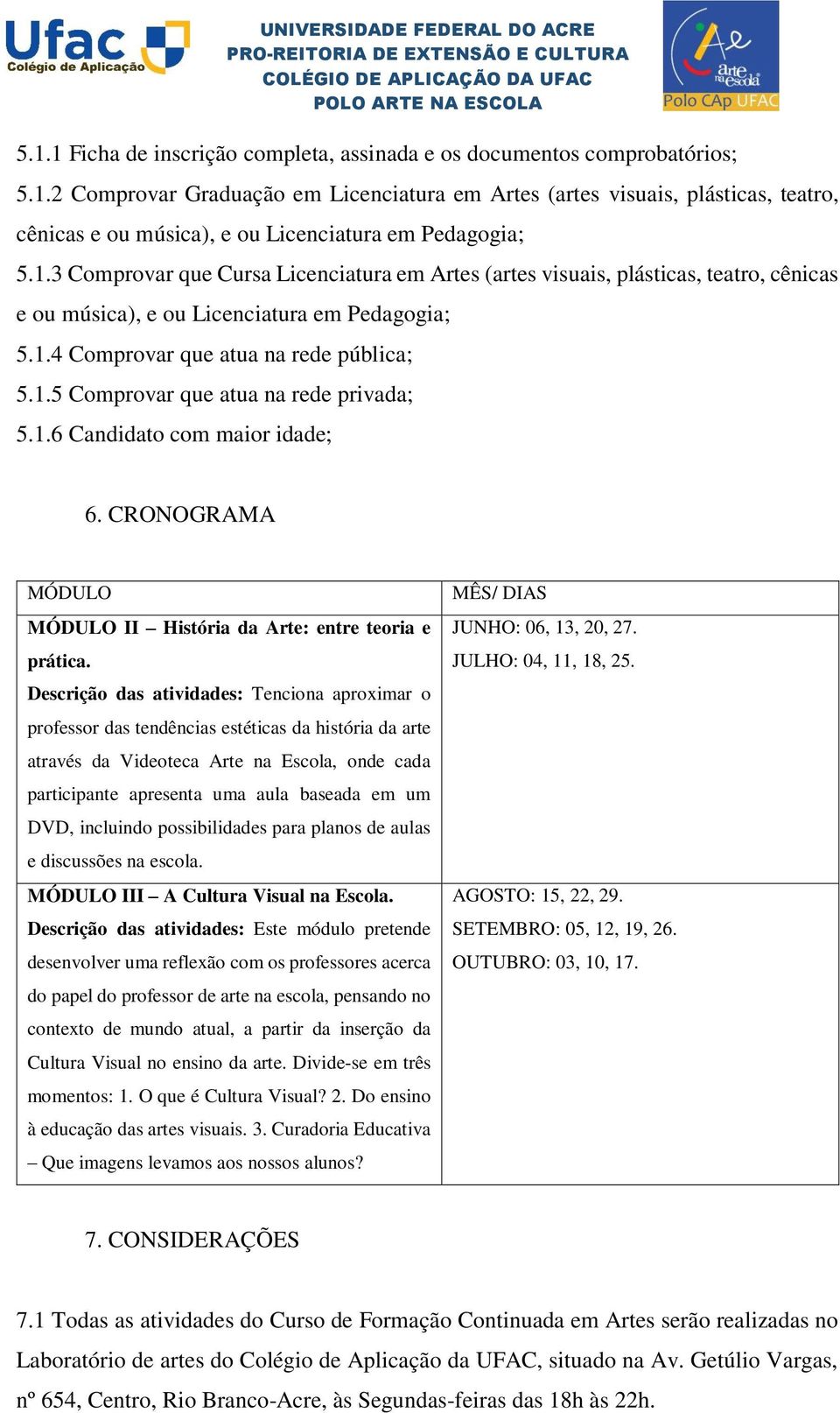 1.6 Candidato com maior idade; 6. CRONOGRAMA MÓDULO MÓDULO II História da Arte: entre teoria e prática.