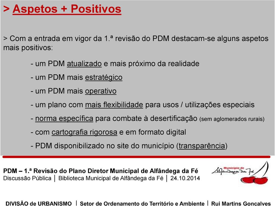 PDM mais estratégico - um PDM mais operativo - um plano com mais flexibilidade para usos / utilizações especiais -