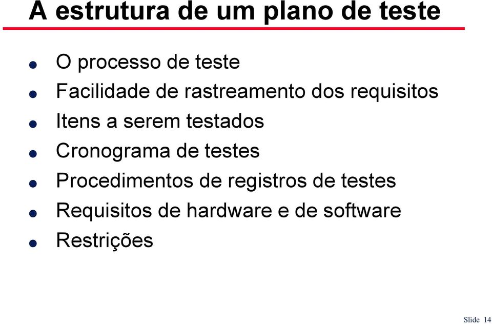 testados Cronograma de testes Procedimentos de registros