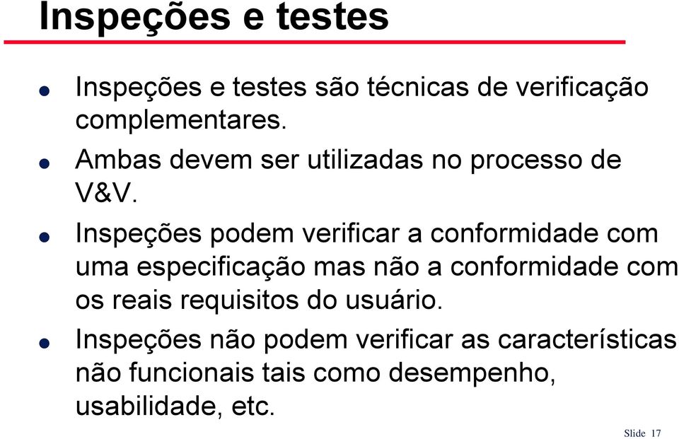 Inspeções podem verificar a conformidade com uma especificação mas não a conformidade com