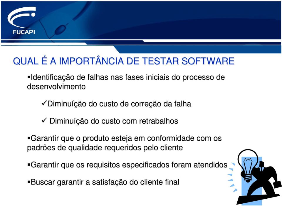 retrabalhos Garantir que o produto esteja em conformidade com os padrões de qualidade requeridos pelo