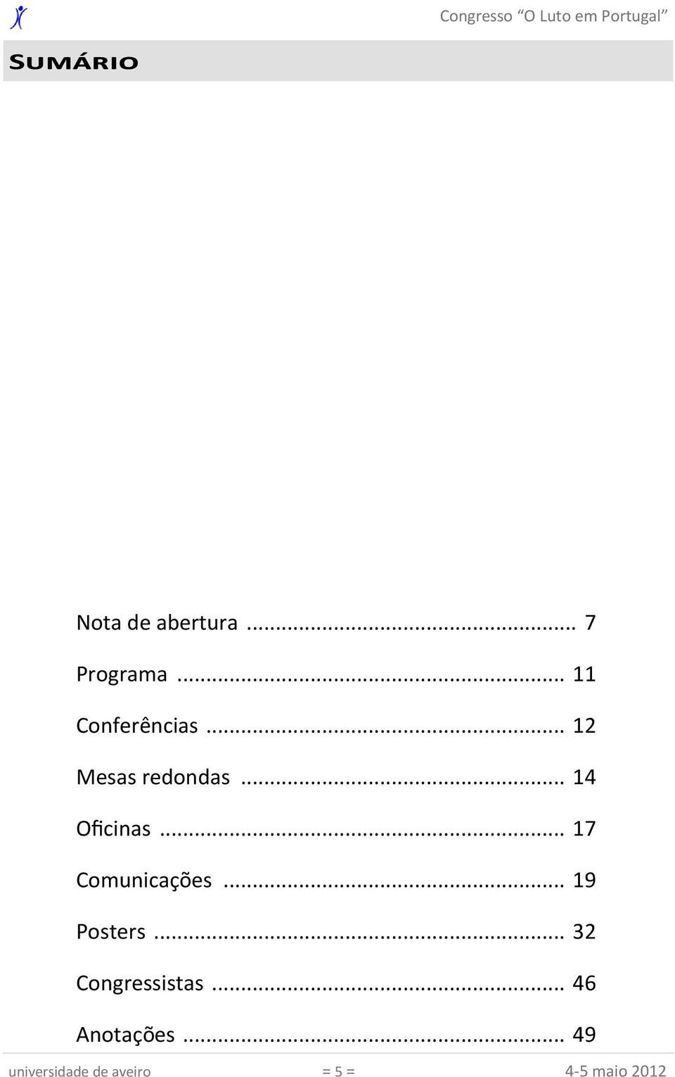 .. 17 Comunicações... 19 Posters... 32 Congressistas.