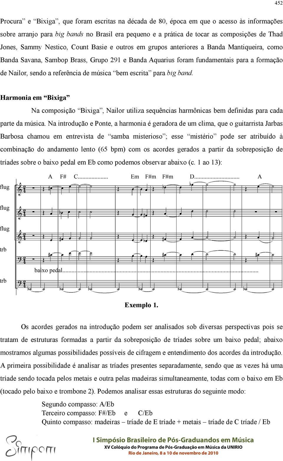 referência de música bem escrita para big band. Harmonia em Bixiga Na composição Bixiga, Nailor utiliza sequências harmônicas bem definidas para cada parte da música.