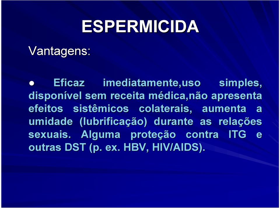 colaterais, aumenta a umidade (lubrificação) durante as relações