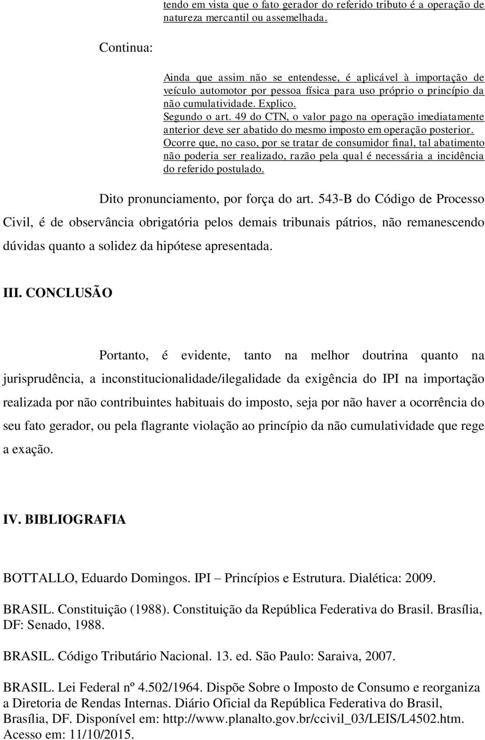 49 do CTN, o valor pago na operação imediatamente anterior deve ser abatido do mesmo imposto em operação posterior.