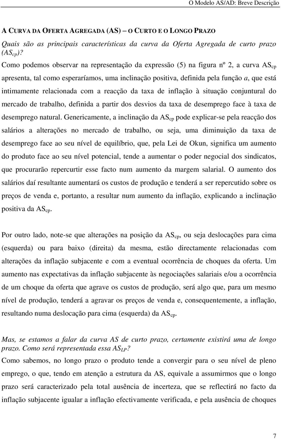 relacionada com a reacção da taxa de inflação à situação conjuntural do mercado de trabalho, definida a partir dos desvios da taxa de desemprego face à taxa de desemprego natural.