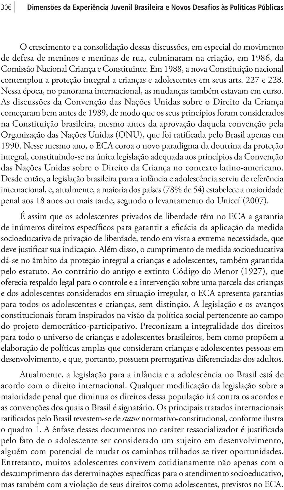 227 e 228. Nessa época, no panorama internacional, as mudanças também estavam em curso.