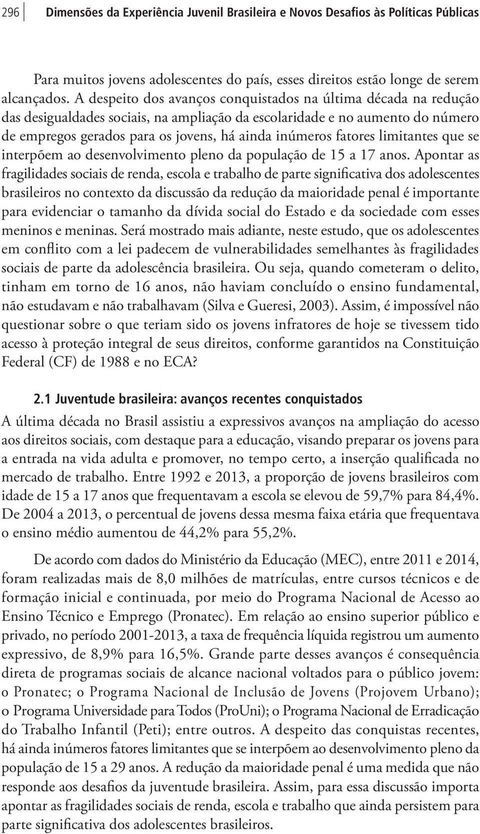 fatores limitantes que se interpõem ao desenvolvimento pleno da população de 15 a 17 anos.