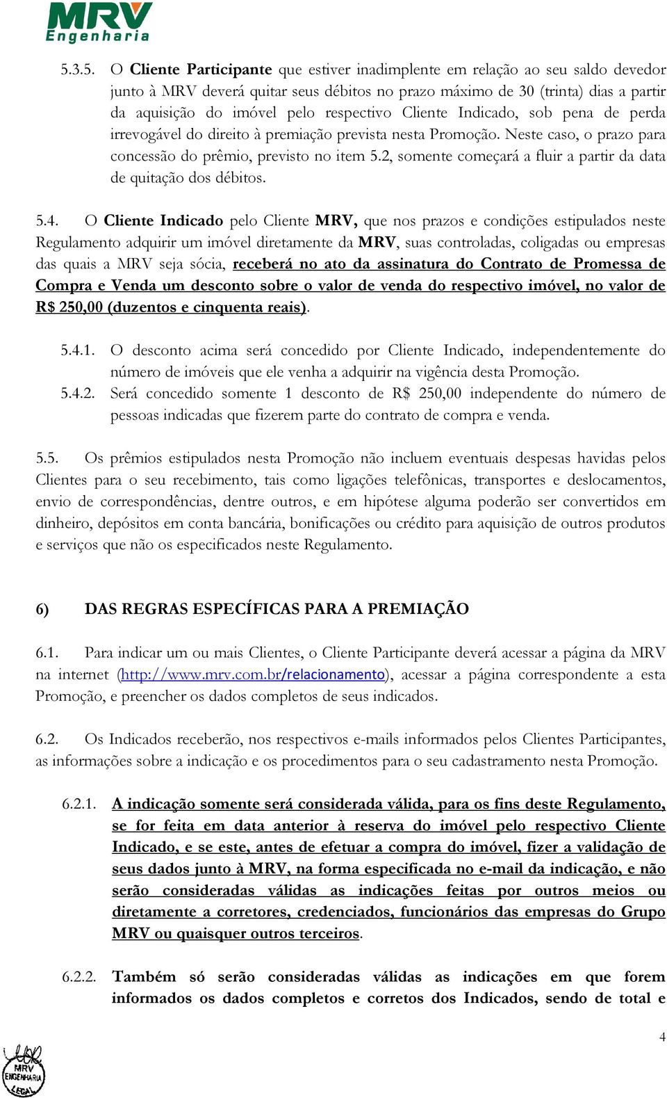 2, somente começará a fluir a partir da data de quitação dos débitos. 5.4.