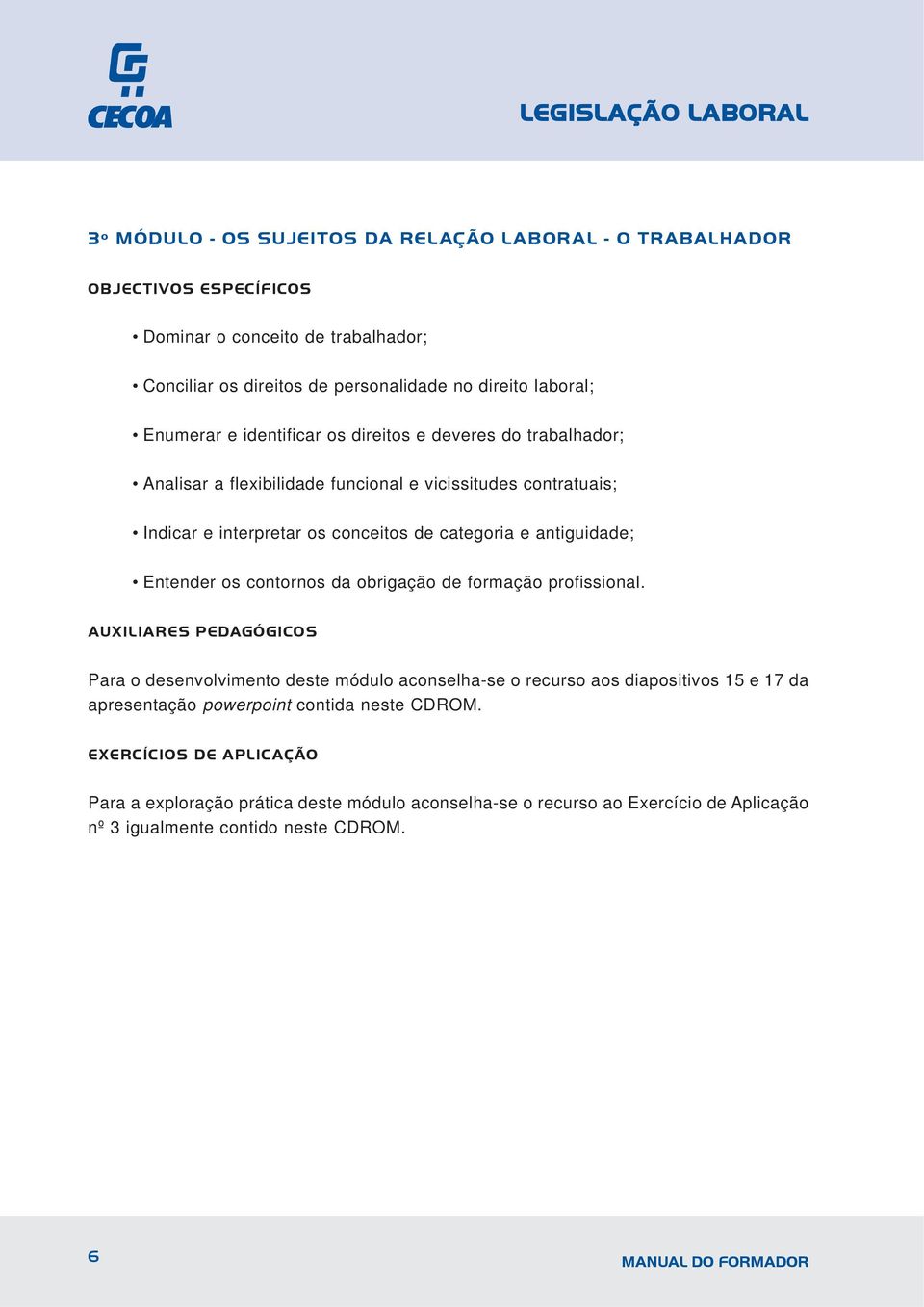 antiguidade; Entender os contornos da obrigação de formação profissional.