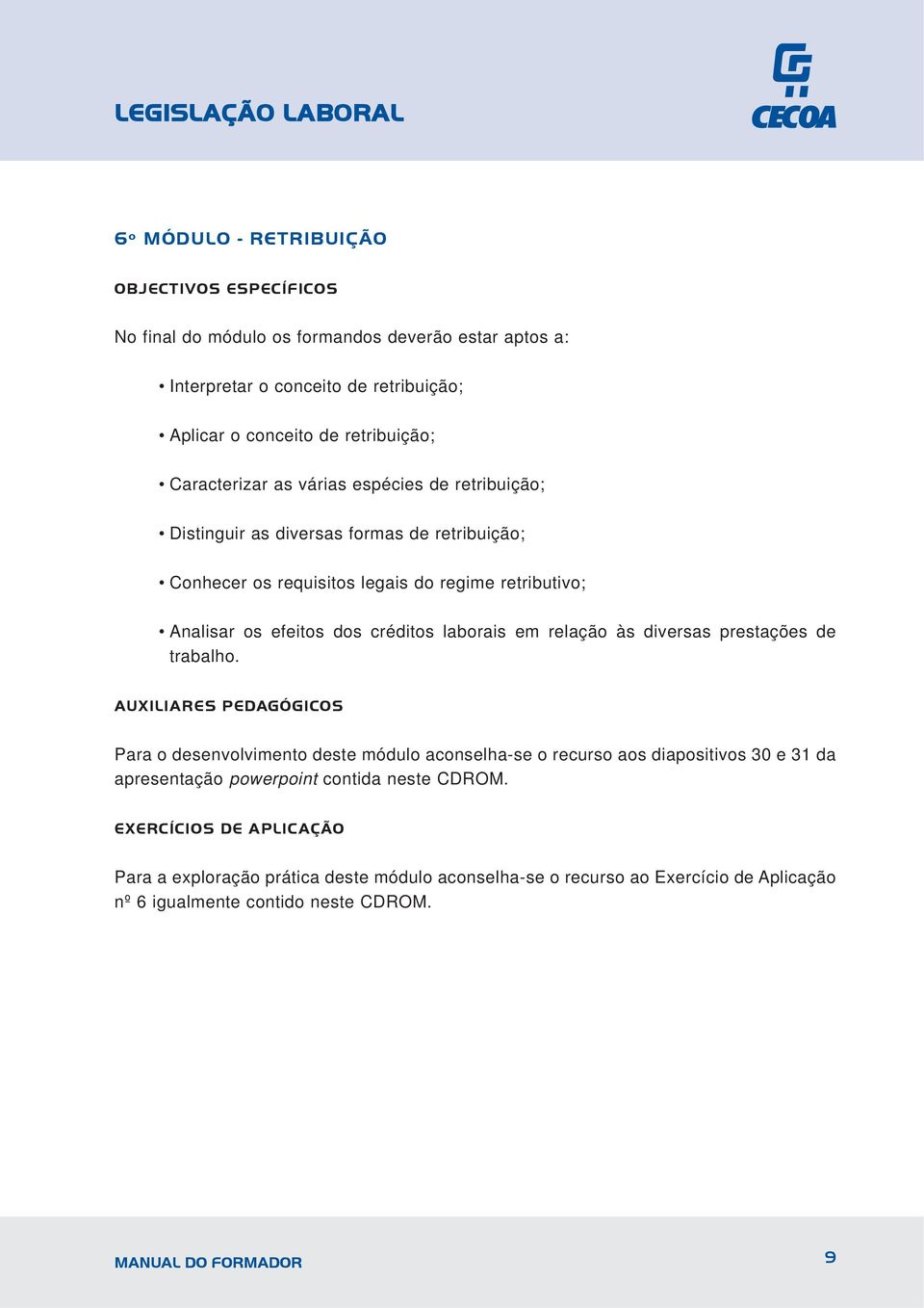 créditos laborais em relação às diversas prestações de trabalho.