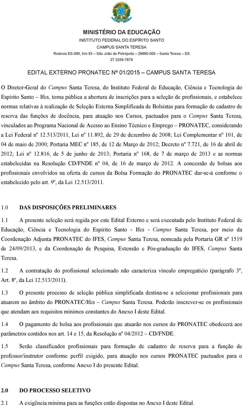 profissionais, e estabelece normas relativas à realização de Seleção Externa Simplificada de Bolsistas para formação de cadastro de reserva das funções de docência, para atuação nos Cursos, pactuados