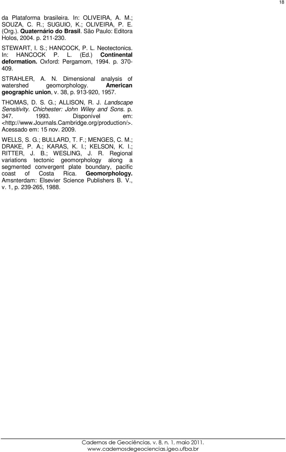 913-920, 1957. THOMAS, D. S. G.; ALLISON, R. J. Landscape Sensitivity. Chichester: John Wiley and Sons. p. 347. 1993. Disponível em: <http://www.journals.cambridge.org/production/>.