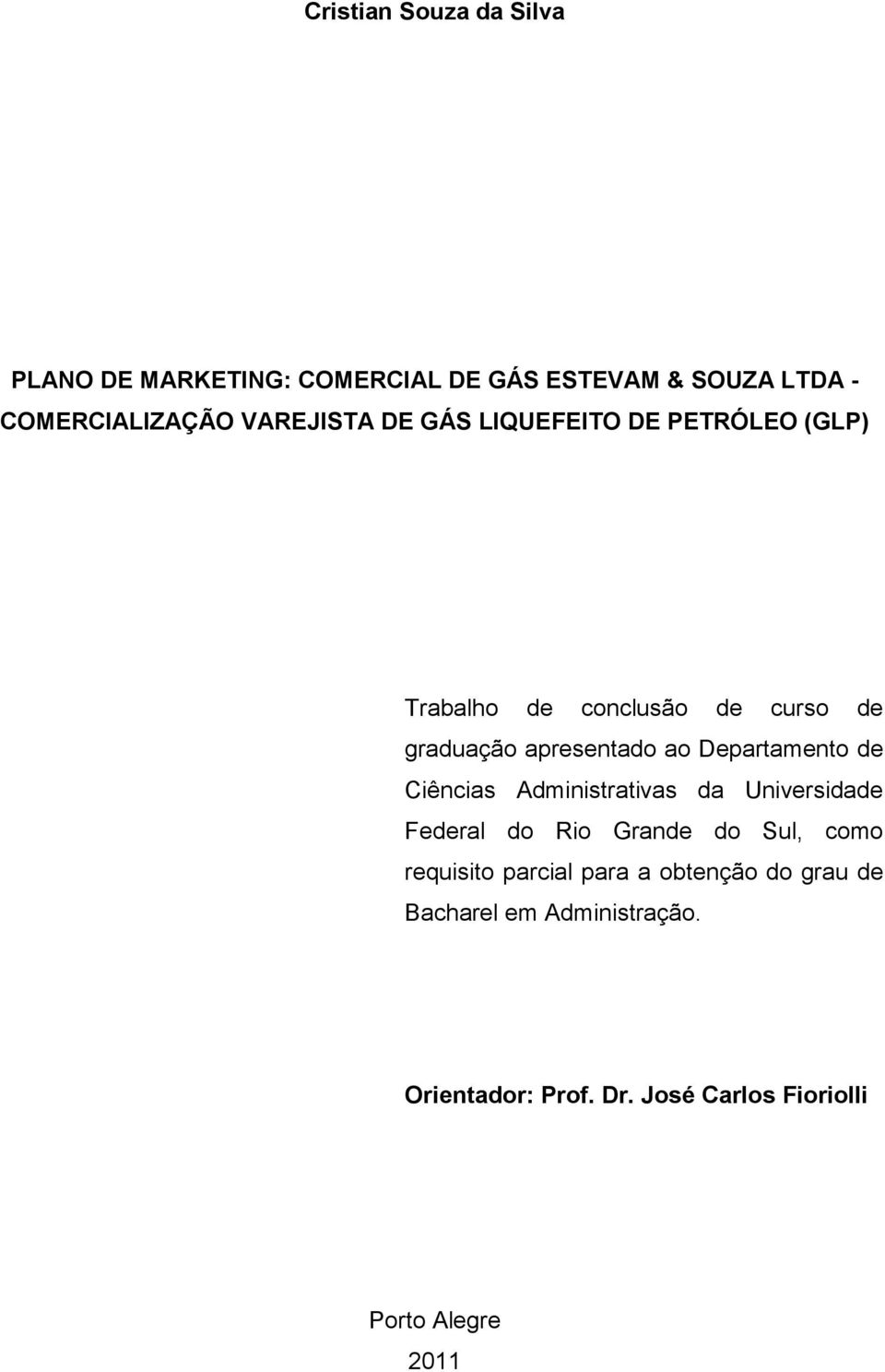 Departamento de Ciências Administrativas da Universidade Federal do Rio Grande do Sul, como requisito