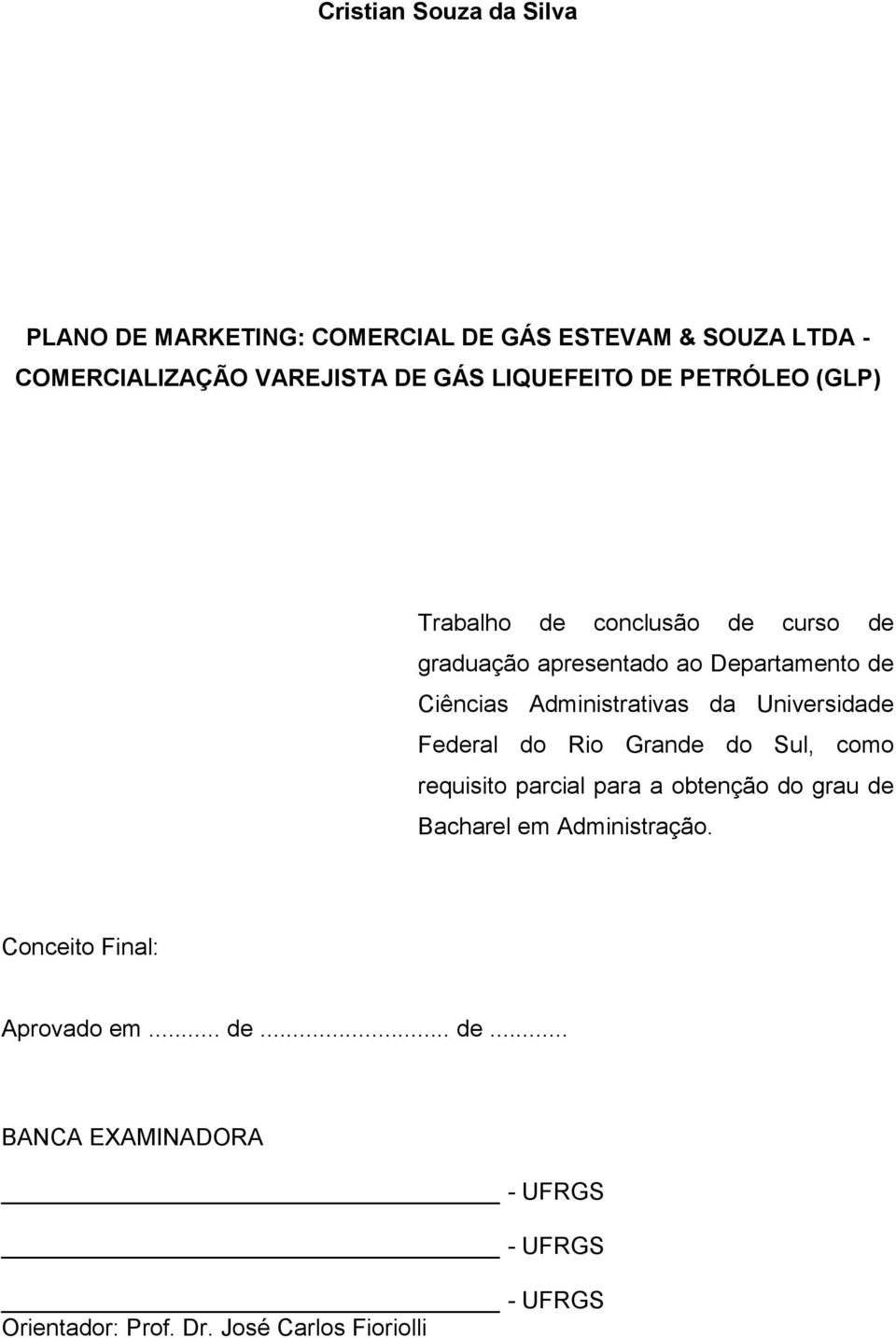 Administrativas da Universidade Federal do Rio Grande do Sul, como requisito parcial para a obtenção do grau de Bacharel em