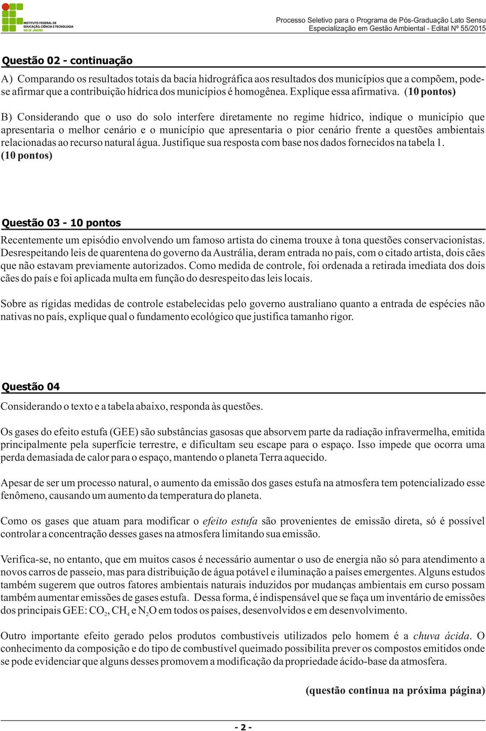 (10 pontos) B) Considerando que o uso do solo interfere diretamente no regime hídrico, indique o município que apresentaria o melhor cenário e o município que apresentaria o pior cenário frente a