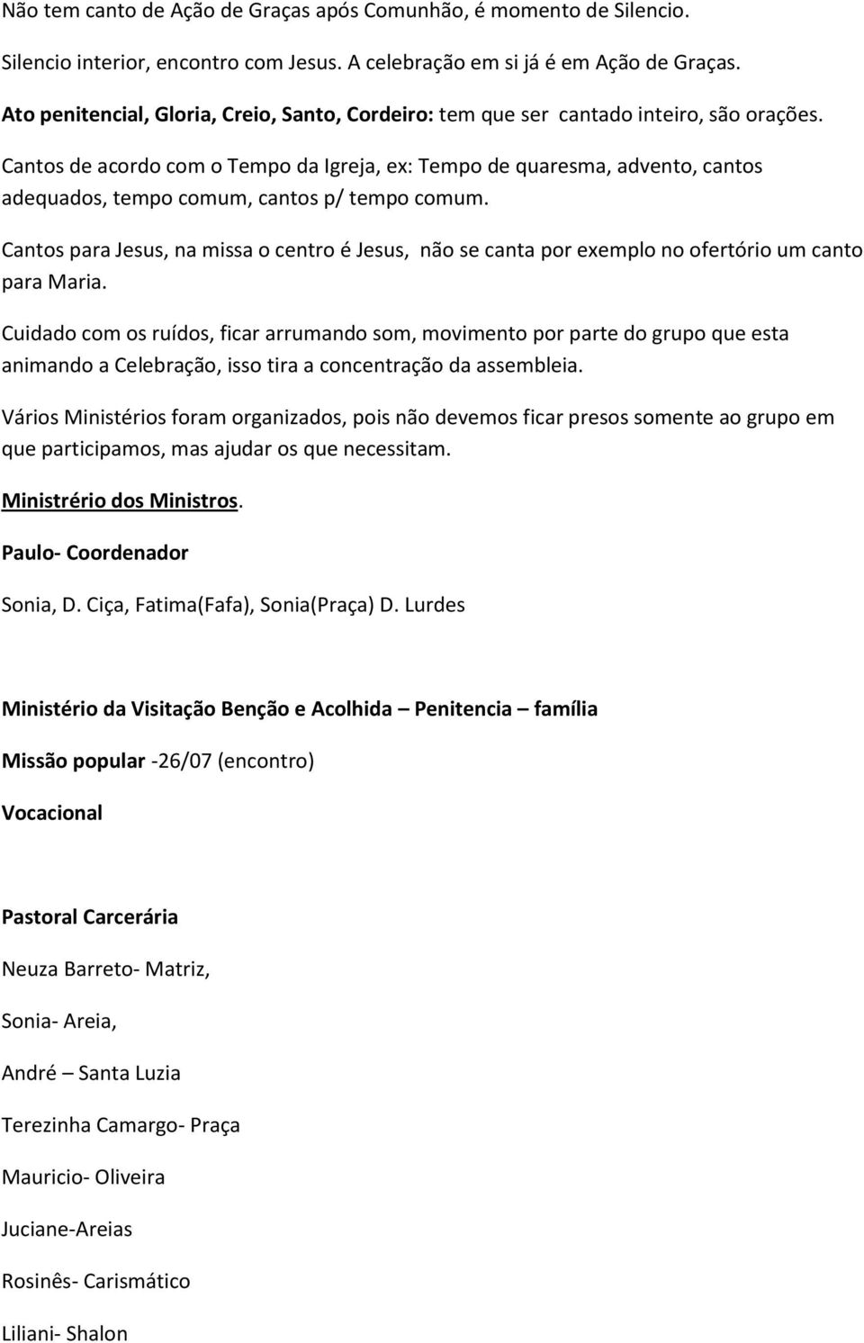 Cantos de acordo com o Tempo da Igreja, ex: Tempo de quaresma, advento, cantos adequados, tempo comum, cantos p/ tempo comum.