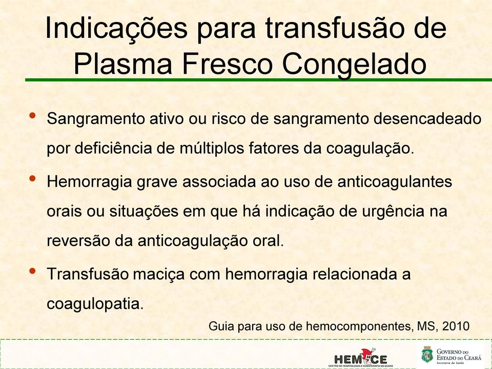 Hemorragia grave associada ao uso de anticoagulantes orais ou situações em que há indicação de