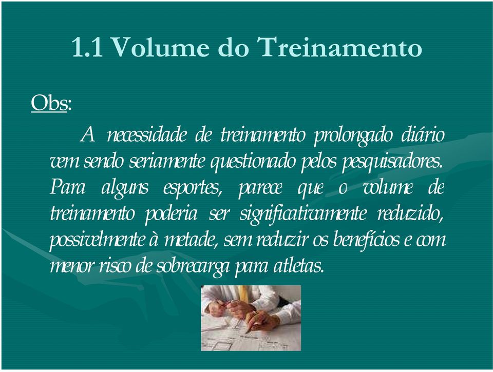 Para alguns esportes, parece que o volume de treinamento poderia ser