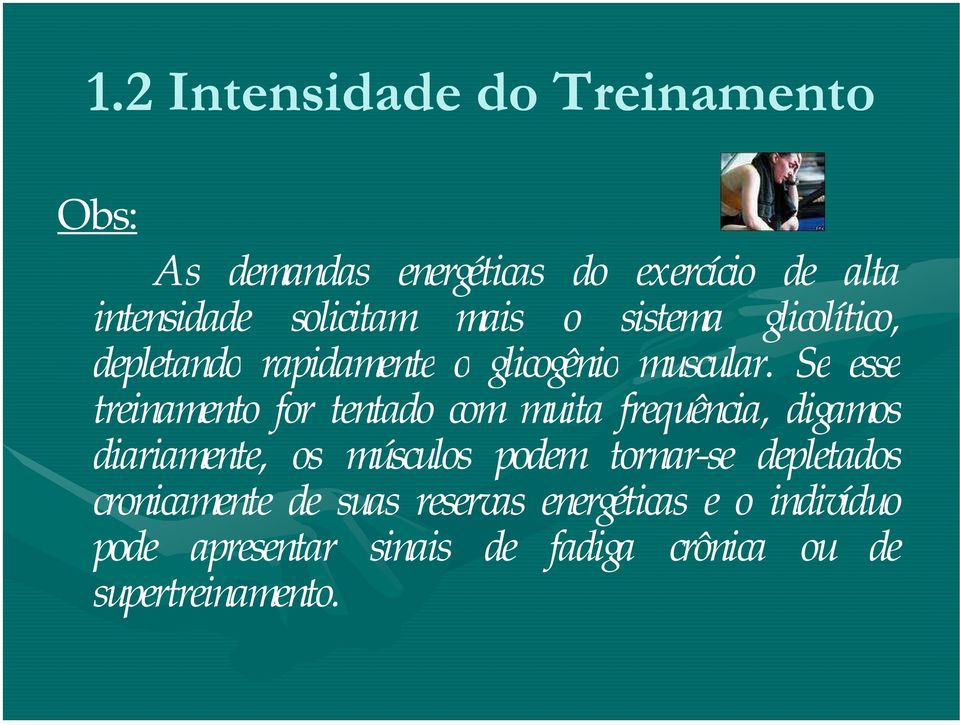 Se esse treinamento for tentado com muita frequência, digamos diariamente, os músculos podem tornar-se