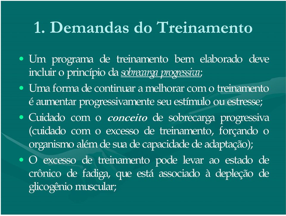 de sobrecarga progressiva (cuidado com o excesso de treinamento, forçando o organismo além de sua de capacidade de