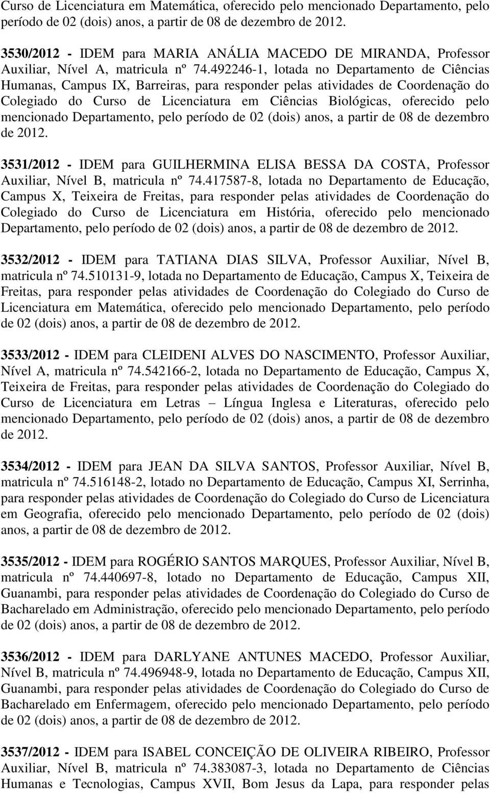 492246-1, lotada no Departamento de Ciências Humanas, Campus IX, Barreiras, para responder pelas atividades de Coordenação do Colegiado do Curso de Licenciatura em Ciências Biológicas, oferecido pelo