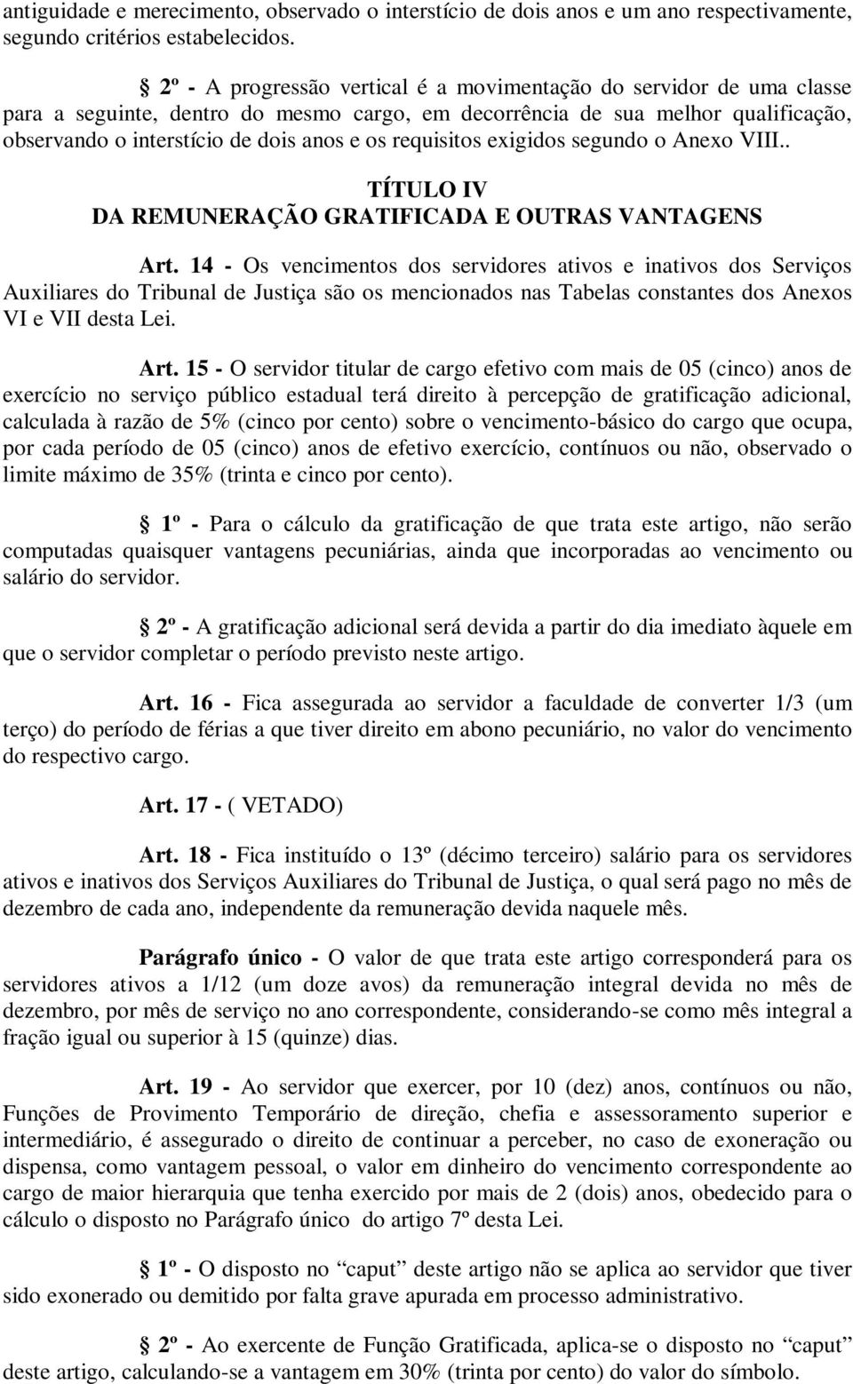 requisitos exigidos segundo o Anexo VIII.. TÍTULO IV DA REMUNERAÇÃO GRATIFICADA E OUTRAS VANTAGENS Art.