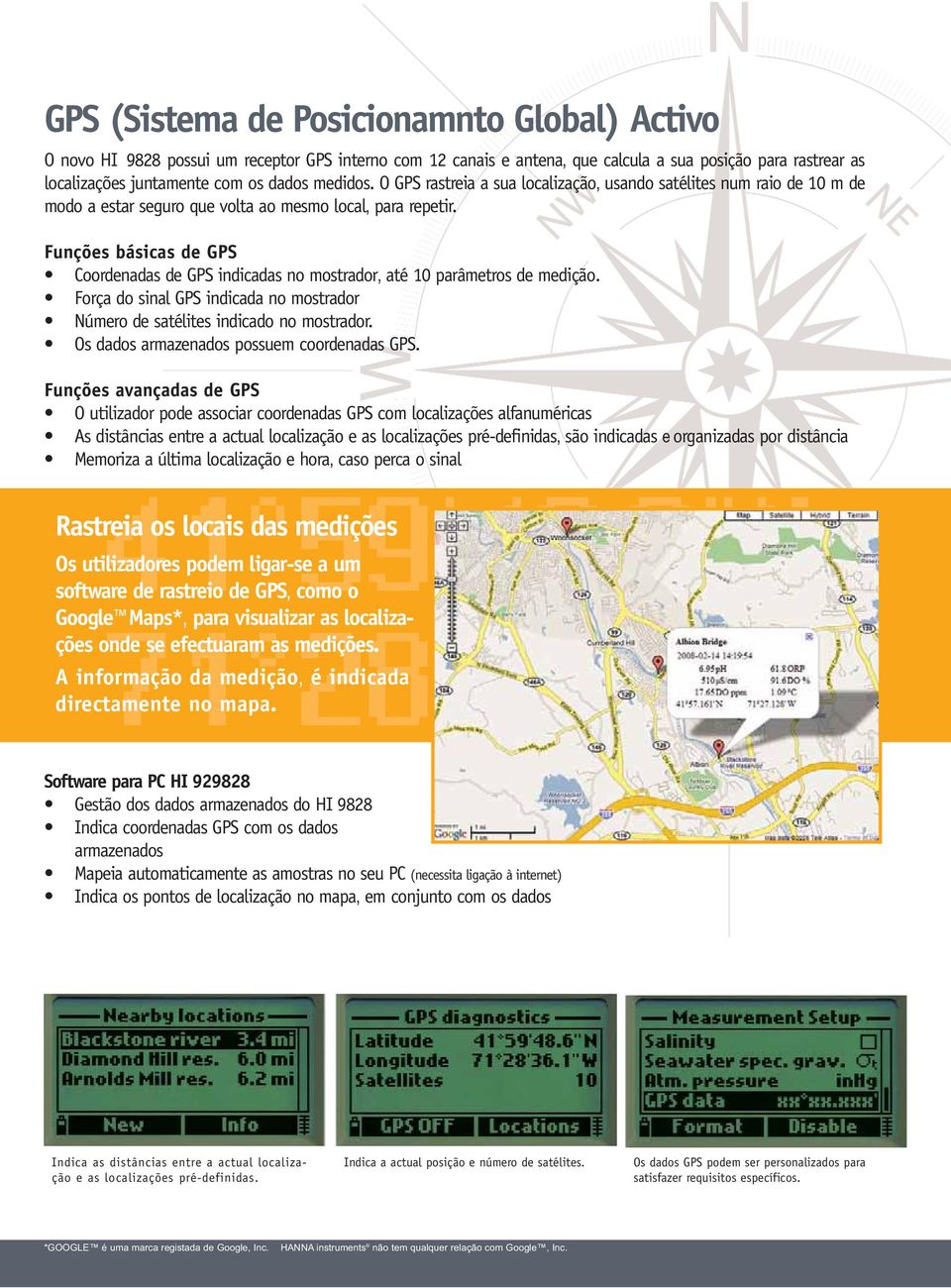 Funções básicas de GPS Coordenadas de GPS indicadas no mostrador, até 10 parâmetros de medição. Força do sinal GPS indicada no mostrador Número de satélites indicado no mostrador.