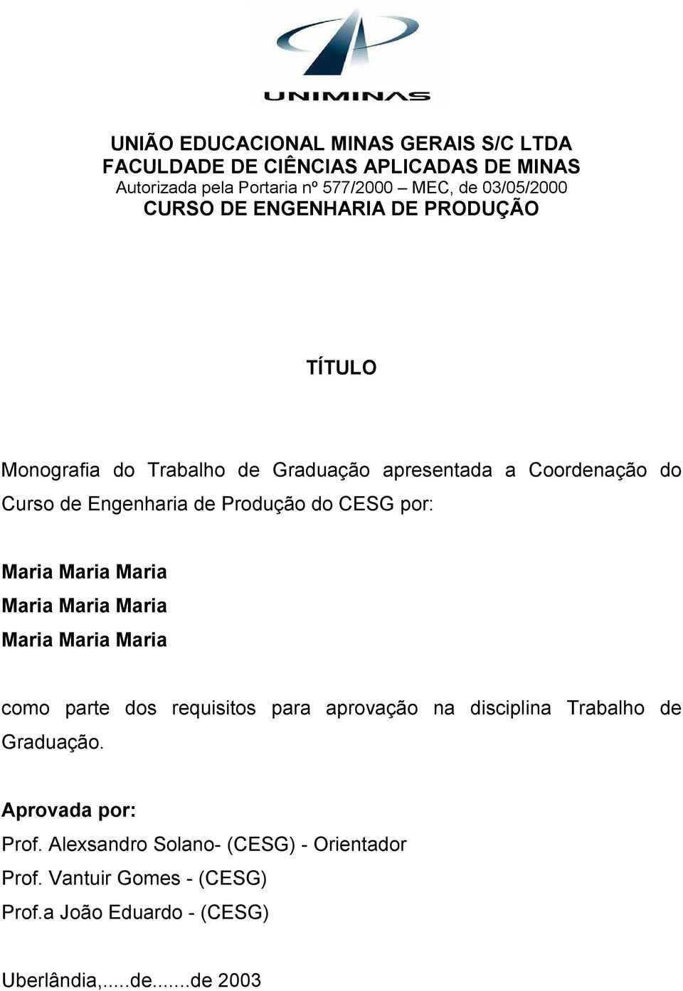 CESG por: Maria Maria Maria Maria Maria Maria Maria Maria Maria como parte dos requisitos para aprovação na disciplina Trabalho de Graduação.