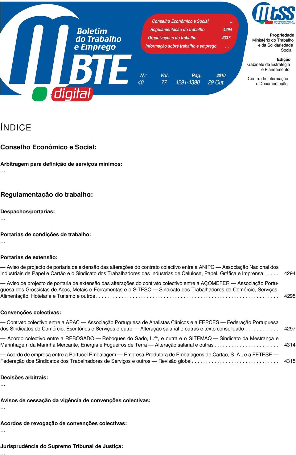 Social: Arbitragem para definição de serviços mínimos: Regulamentação do trabalho: Despachos/portarias: Portarias de condições de trabalho: Portarias de extensão: Aviso de projecto de portaria de