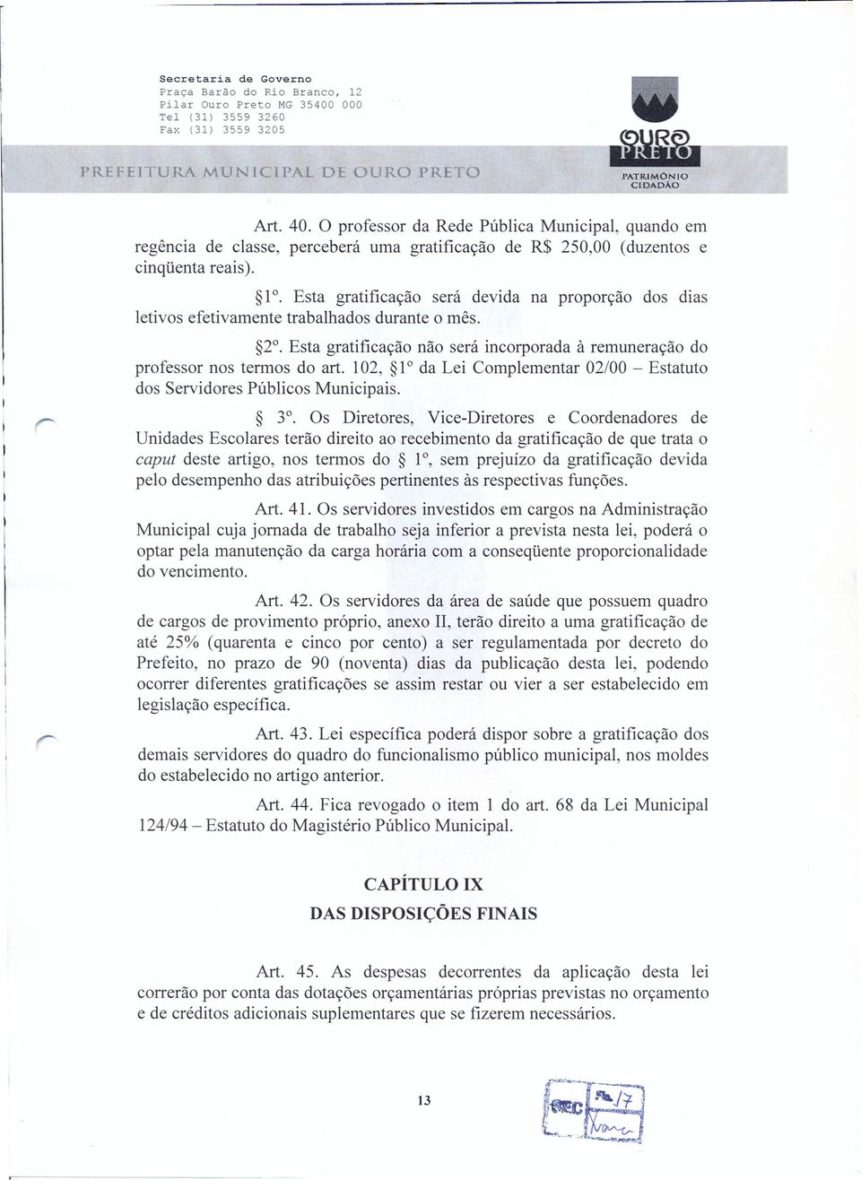 102, 1 0 da Lei Complementar 02/00 - Estatuto dos Servidores Públicos Municipais. 3.