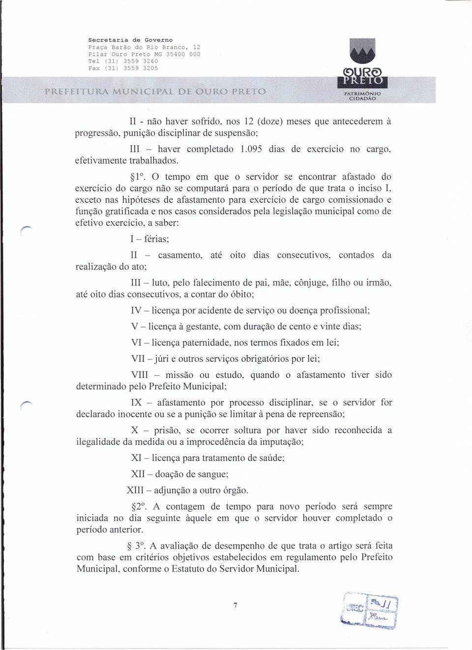 O tempo em que o servidor se encontrar afastado do exercício do cargo não se computará para o período de que trata o inciso I, exceto nas hipóteses de afastamento para exercício de cargo comissionado