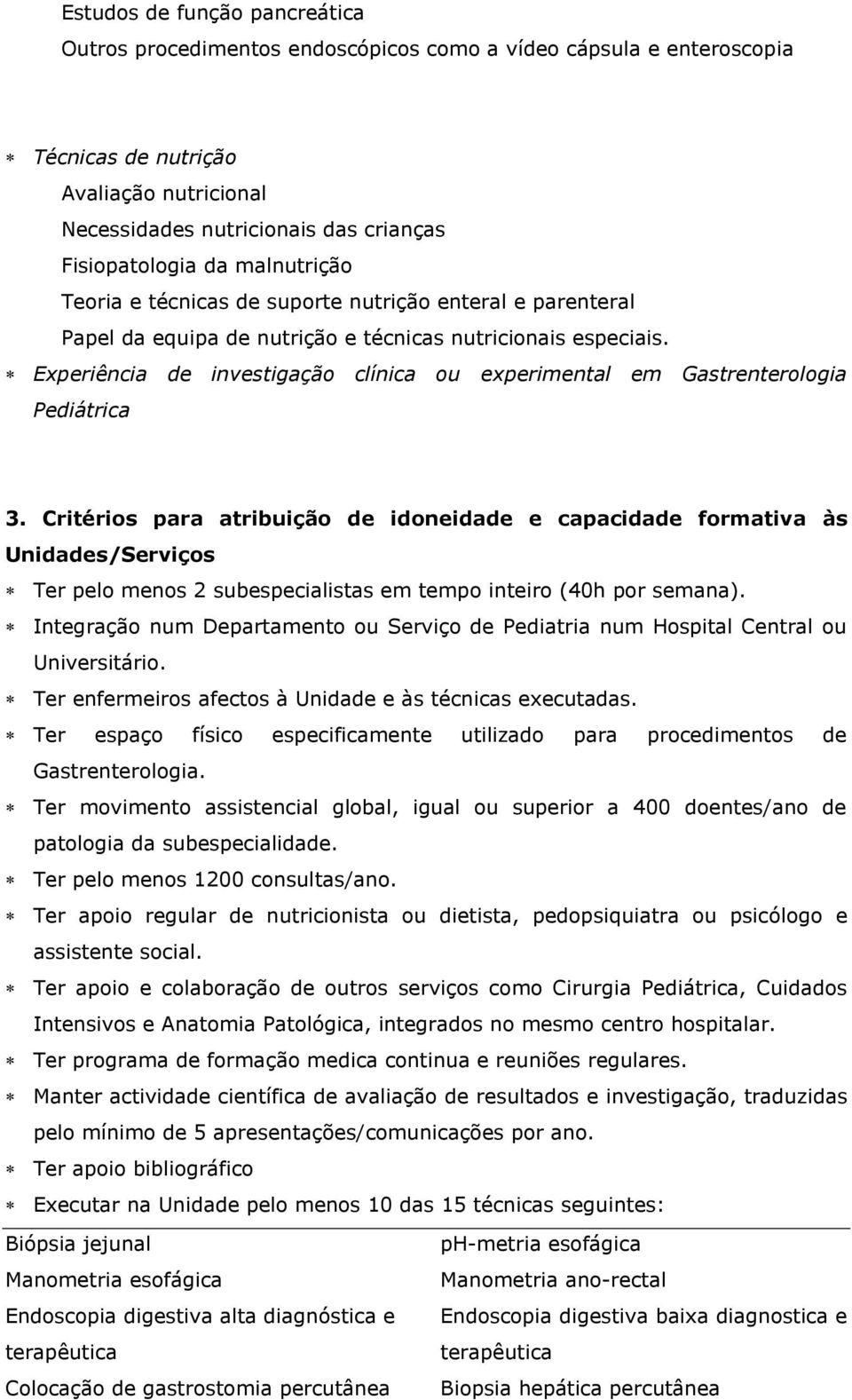 Experiência de investigação clínica ou experimental em Gastrenterologia Pediátrica 3.