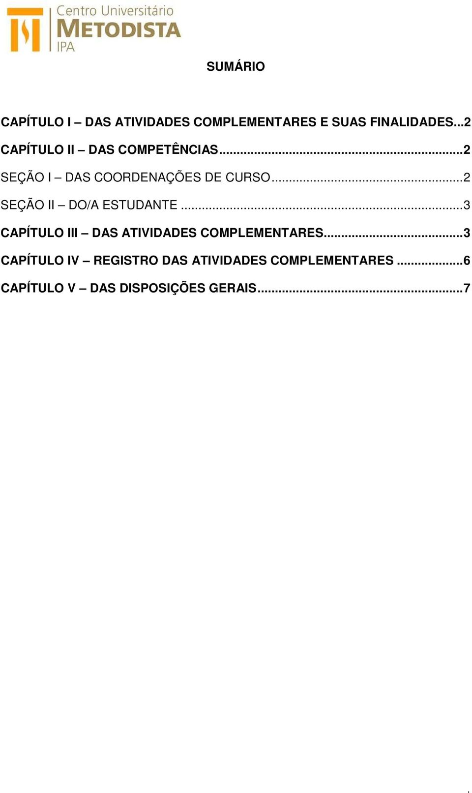 .. 2 SEÇÃO II DO/A ESTUDANTE... 3 CAPÍTULO III DAS ATIVIDADES COMPLEMENTARES.