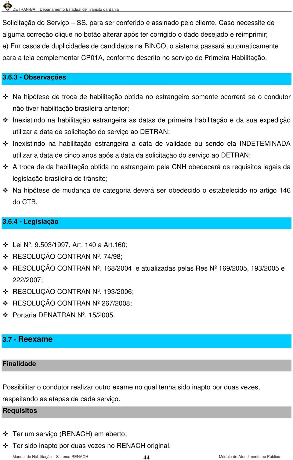 tela complementar CP01A, conforme descrito no serviço de Primeira Habilitação. 3.6.