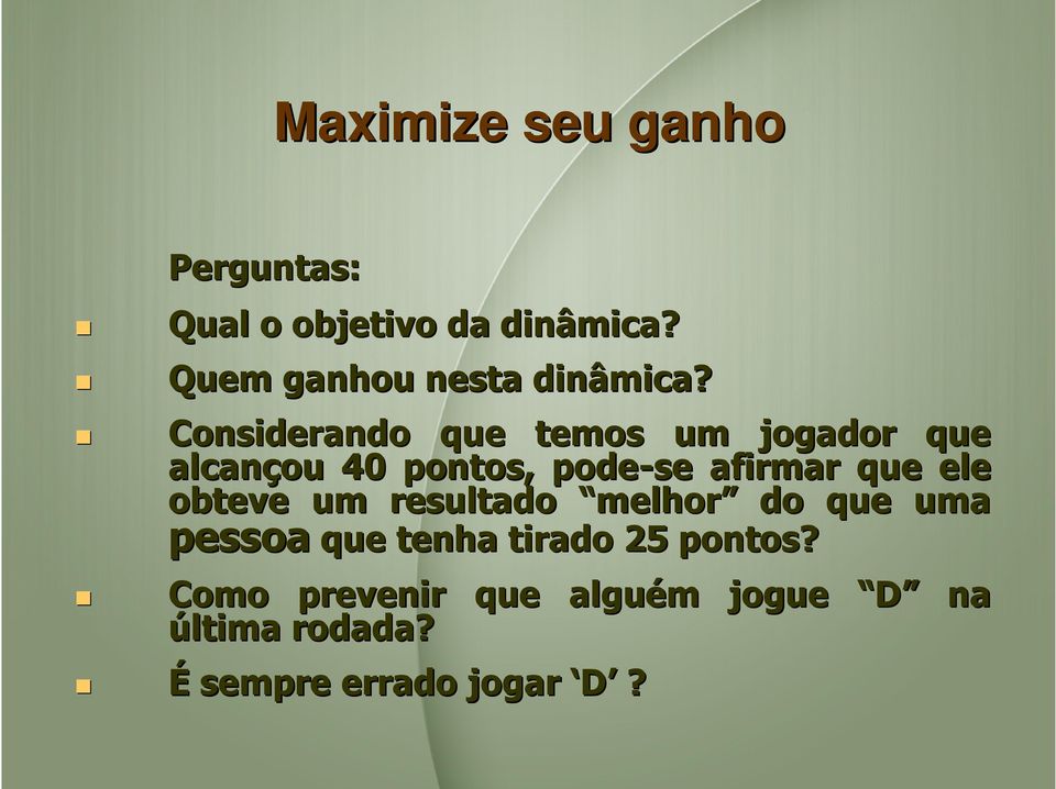 onsiderando que temos um jogador que alcançou 40 pontos, pode-se afirmar que ele