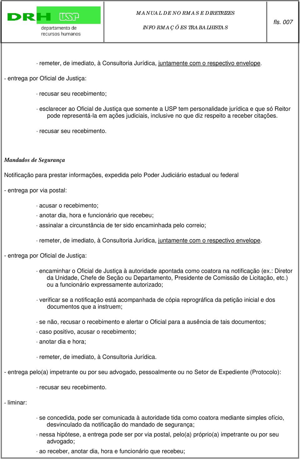 inclusive no que diz respeito a receber citações. recusar seu recebimento.